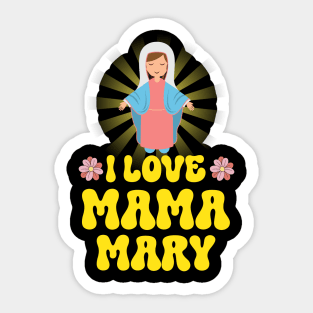 I Love Mama Mary Our Lady Mother Catholic Sticker